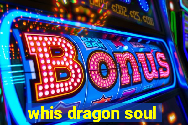 whis dragon soul